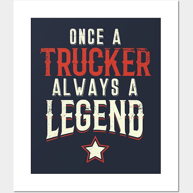 Once A Trucker Always A Legend Wall Art by bluerockproducts